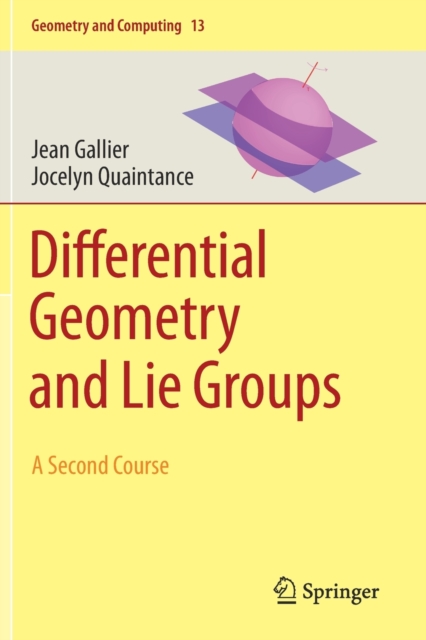 Differential Geometry and Lie Groups : A Second Course, Paperback / softback Book
