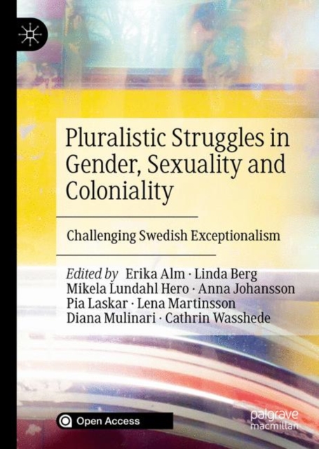 Pluralistic Struggles in Gender, Sexuality and Coloniality : Challenging Swedish Exceptionalism, EPUB eBook