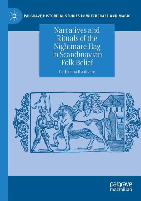 Narratives and Rituals of the Nightmare Hag in Scandinavian Folk Belief, Paperback / softback Book