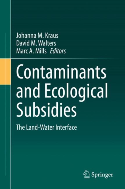 Contaminants and Ecological Subsidies : The Land-Water Interface, Hardback Book