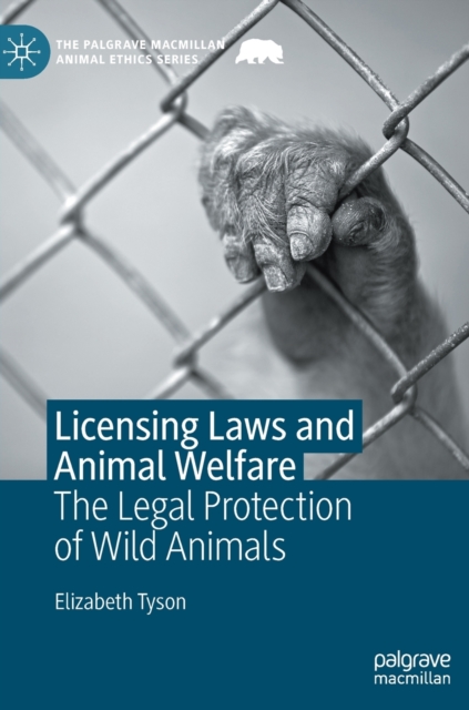 Licensing Laws and Animal Welfare : The Legal Protection of Wild Animals, Hardback Book