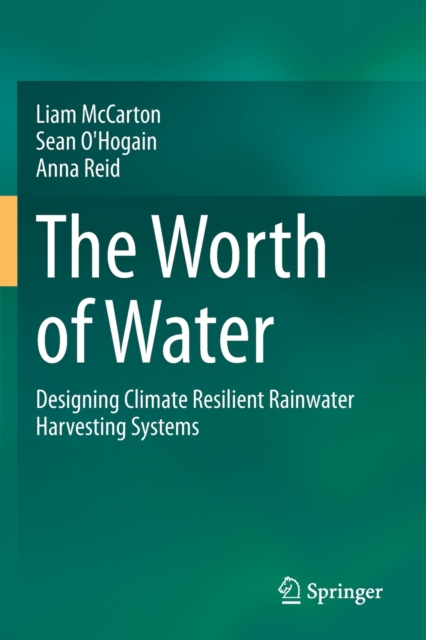 The Worth of Water : Designing Climate Resilient Rainwater Harvesting Systems, Paperback / softback Book