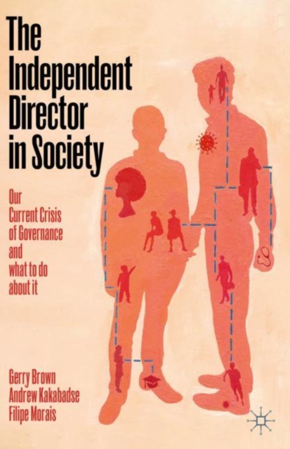 The Independent Director in Society : Our current crisis of governance and what to do about it, EPUB eBook