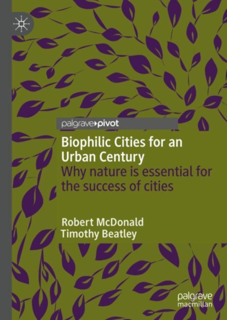 Biophilic Cities for an Urban Century : Why nature is essential for the success of cities, EPUB eBook