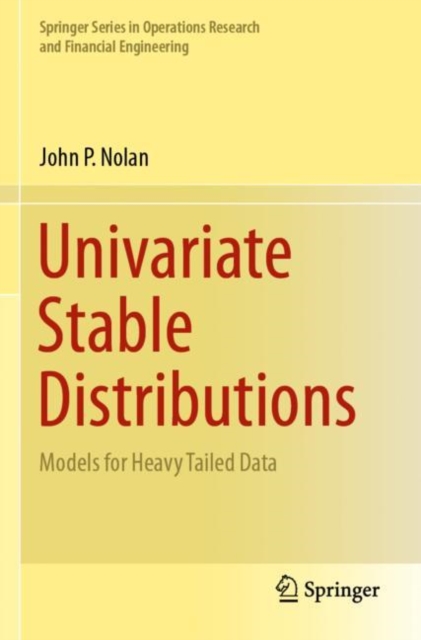 Univariate Stable Distributions : Models for Heavy Tailed Data, Paperback / softback Book
