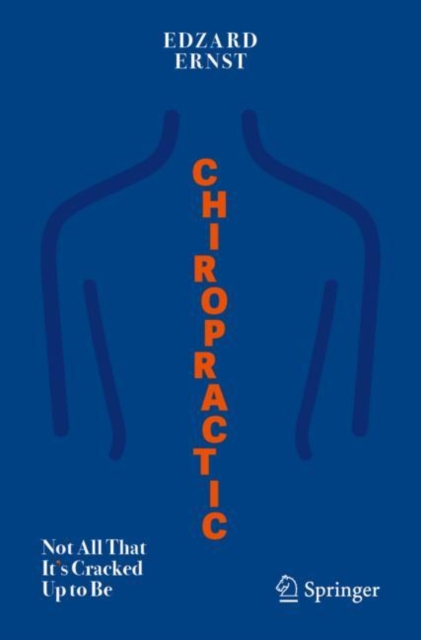 Chiropractic : Not All That It's Cracked Up to Be, Paperback / softback Book