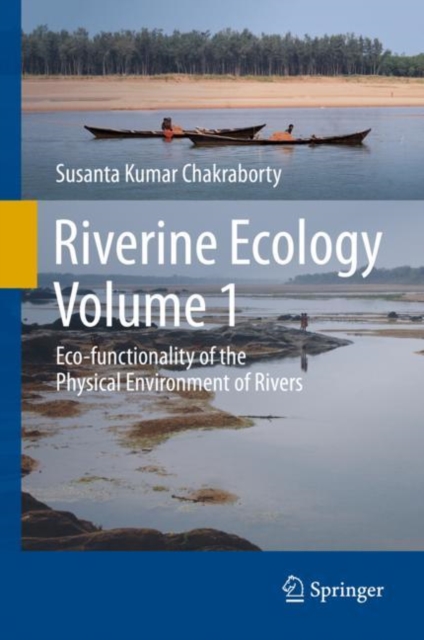 Riverine Ecology Volume 1 : Eco-functionality of the Physical Environment of Rivers, Hardback Book