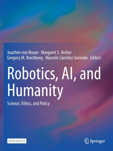 Robotics, AI, and Humanity : Science, Ethics, and Policy, Paperback / softback Book