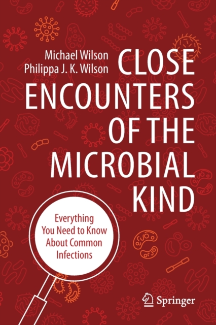 Close Encounters of the Microbial Kind : Everything You Need to Know About Common Infections, Paperback / softback Book
