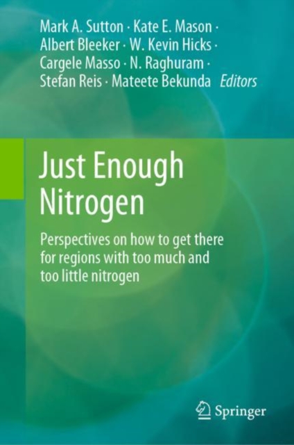 Just Enough Nitrogen : Perspectives on how to get there for regions with too much and too little nitrogen, EPUB eBook