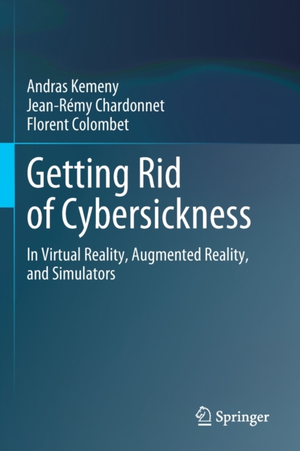 Getting Rid of Cybersickness : In Virtual Reality, Augmented Reality, and Simulators, Paperback / softback Book
