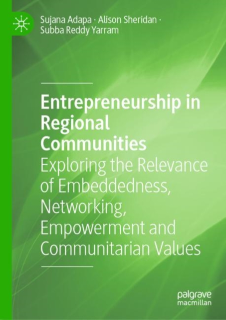 Entrepreneurship in Regional Communities : Exploring the Relevance of Embeddedness, Networking, Empowerment and Communitarian Values, EPUB eBook