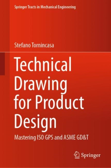 Technical Drawing for Product Design : Mastering ISO GPS and ASME GD&T, EPUB eBook