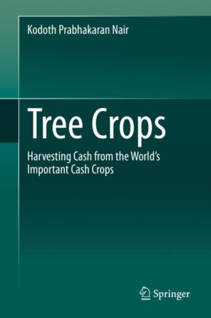 Tree Crops : Harvesting Cash from the World's Important Cash Crops, Hardback Book