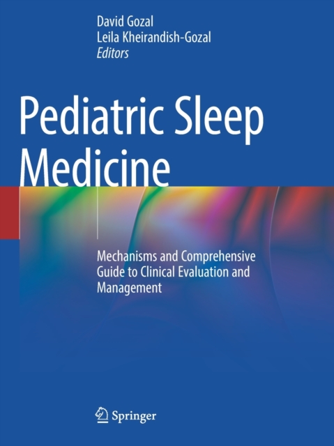 Pediatric Sleep Medicine : Mechanisms and Comprehensive Guide to Clinical Evaluation and Management, Paperback / softback Book