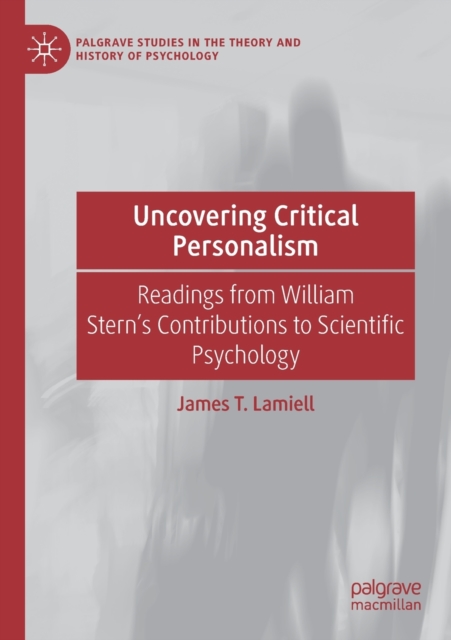 Uncovering Critical Personalism : Readings from William Stern’s Contributions to Scientific Psychology, Paperback / softback Book
