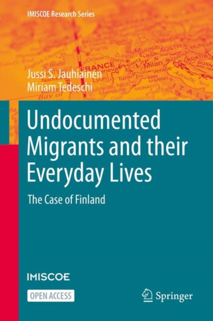 Undocumented Migrants and their Everyday Lives : The Case of Finland, EPUB eBook