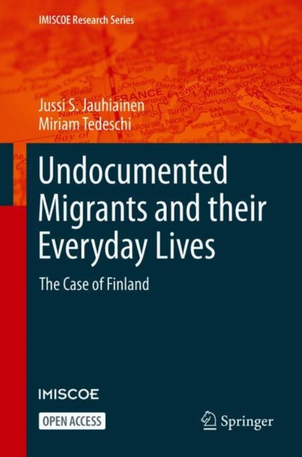 Undocumented Migrants and their Everyday Lives : The Case of Finland, Paperback / softback Book