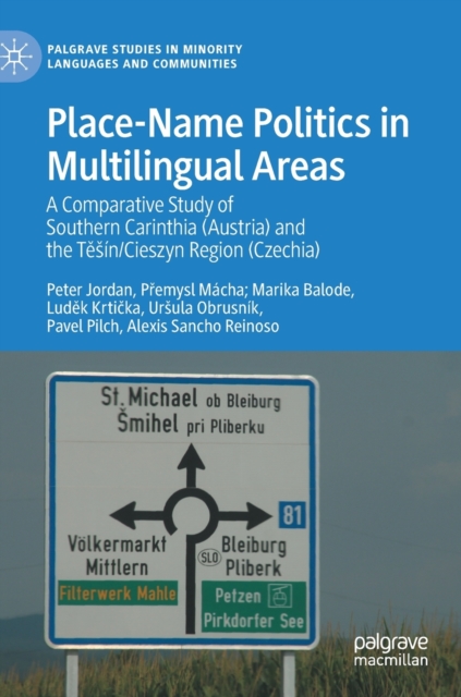 Place-Name Politics in Multilingual Areas : A Comparative Study of Southern Carinthia (Austria) and the Tesin/Cieszyn Region (Czechia), Hardback Book