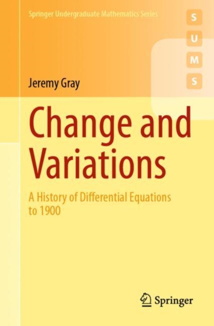 Change and Variations : A History of Differential Equations to 1900, EPUB eBook
