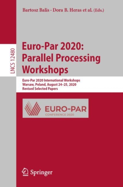 Euro-Par 2020: Parallel Processing Workshops : Euro-Par 2020 International Workshops, Warsaw, Poland, August 24-25, 2020, Revised Selected Papers, EPUB eBook