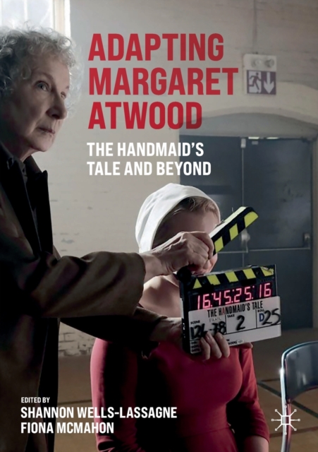 Adapting Margaret Atwood : The Handmaid's Tale and Beyond, Paperback / softback Book