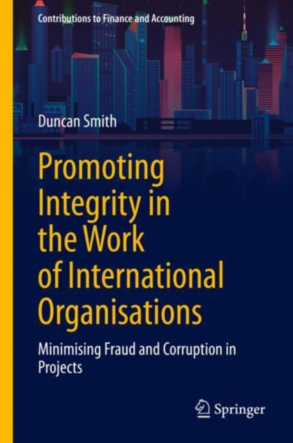 Promoting Integrity in the Work of International Organisations : Minimising Fraud and Corruption in Projects, EPUB eBook