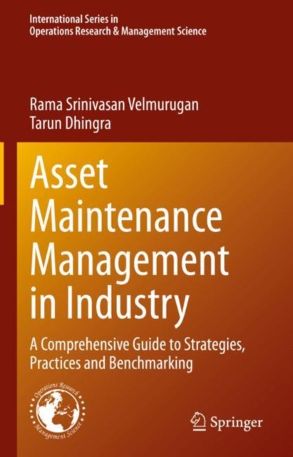 Asset Maintenance Management in Industry : A Comprehensive Guide to Strategies, Practices and Benchmarking, EPUB eBook