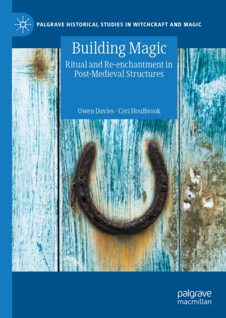 Building Magic : Ritual and Re-enchantment in Post-Medieval Structures, EPUB eBook