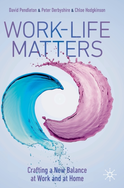 Work-Life Matters : Crafting a New Balance at Work and at Home, Hardback Book