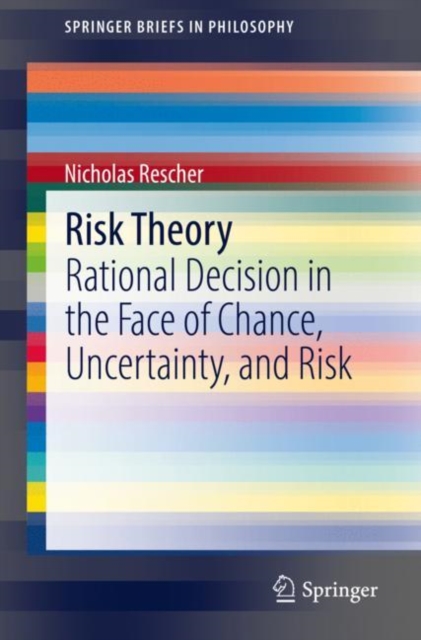 Risk Theory : Rational Decision in the Face of Chance, Uncertainty, and Risk, Paperback / softback Book