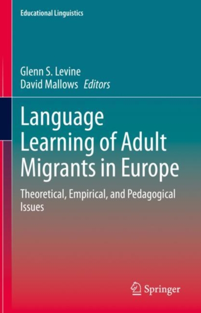 Language Learning of Adult Migrants in Europe : Theoretical, Empirical, and Pedagogical Issues, EPUB eBook