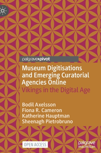 Museum Digitisations and Emerging Curatorial Agencies Online : Vikings in the Digital Age, Hardback Book