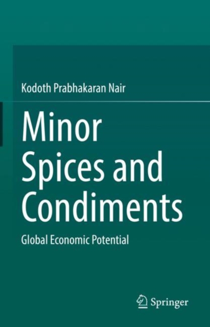 Minor Spices and Condiments : Global Economic Potential, Hardback Book