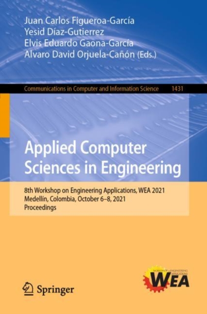 Applied Computer Sciences in Engineering : 8th Workshop on Engineering Applications, WEA 2021, Medellin, Colombia, October 6-8, 2021, Proceedings, EPUB eBook