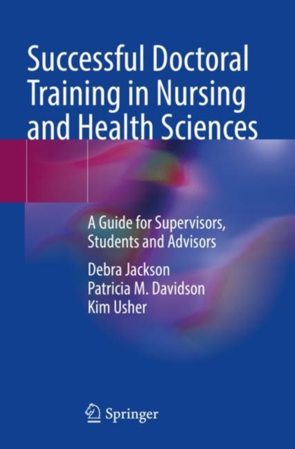 Successful Doctoral Training in Nursing and Health Sciences : A Guide for Supervisors, Students and Advisors, Paperback / softback Book