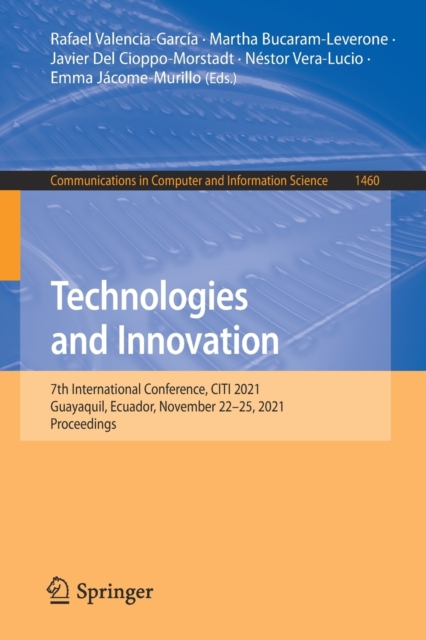 Technologies and Innovation : 7th International Conference, CITI 2021, Guayaquil, Ecuador, November 22-25, 2021, Proceedings, Paperback / softback Book