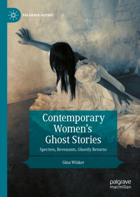Contemporary Women's Ghost Stories : Spectres, Revenants, Ghostly Returns, EPUB eBook