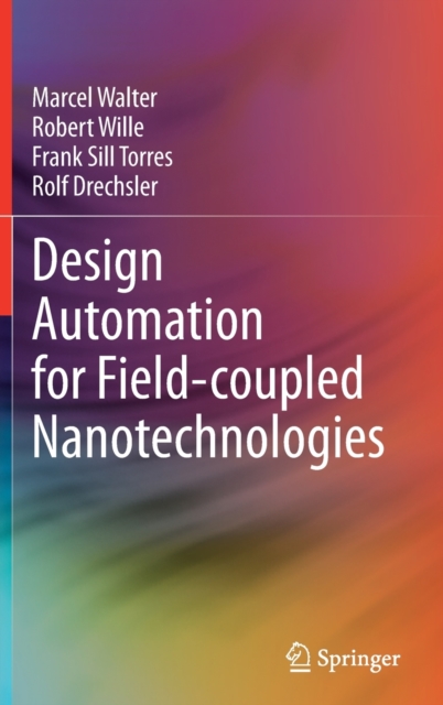 Design Automation for Field-coupled Nanotechnologies, Hardback Book