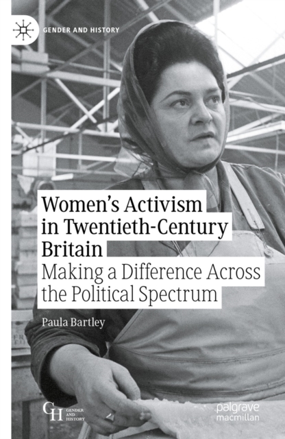Women's Activism in Twentieth-Century Britain : Making a Difference Across the Political Spectrum, EPUB eBook