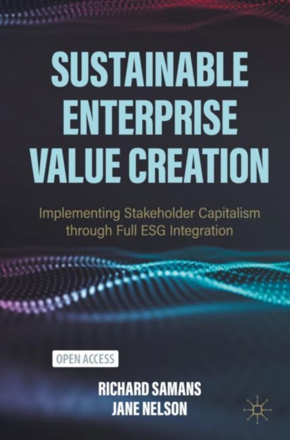Sustainable Enterprise Value Creation : Implementing Stakeholder Capitalism through Full ESG Integration, Paperback / softback Book