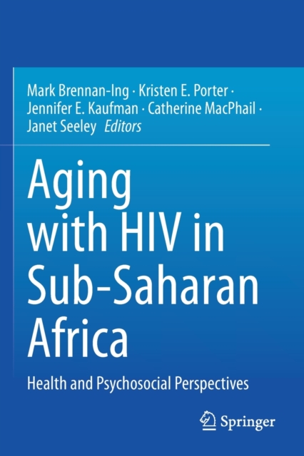 Aging with HIV in Sub-Saharan Africa : Health and Psychosocial Perspectives, Paperback / softback Book