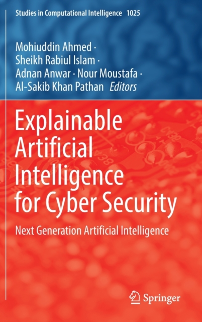 Explainable Artificial Intelligence for Cyber Security : Next Generation Artificial Intelligence, Hardback Book