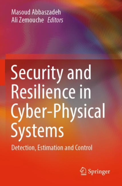 Security and Resilience in Cyber-Physical Systems : Detection, Estimation and Control, Paperback / softback Book