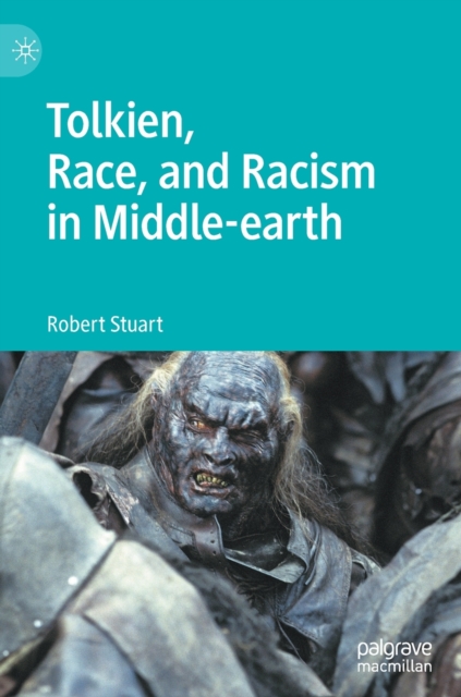 Tolkien, Race, and Racism in Middle-earth, Hardback Book