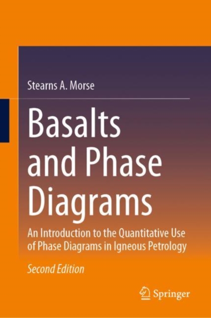 Basalts and Phase Diagrams : An Introduction to the Quantitative Use of Phase Diagrams in Igneous Petrology, Hardback Book