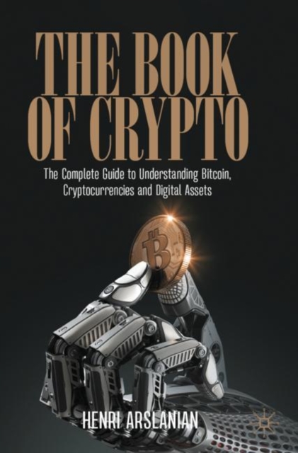 The Book of Crypto : The Complete Guide to Understanding Bitcoin, Cryptocurrencies and Digital Assets, Paperback / softback Book