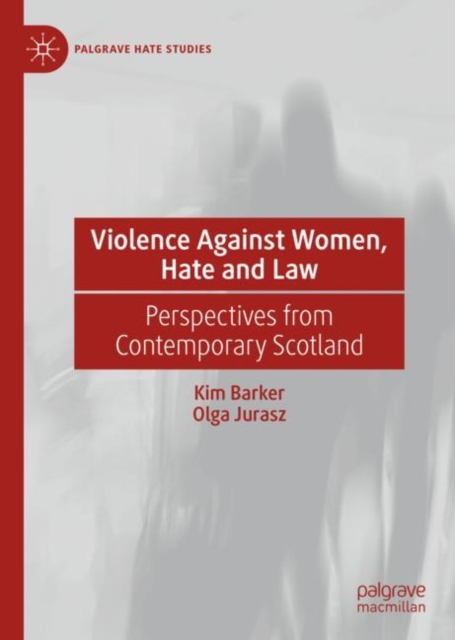 Violence Against Women, Hate and Law : Perspectives from Contemporary Scotland, Hardback Book