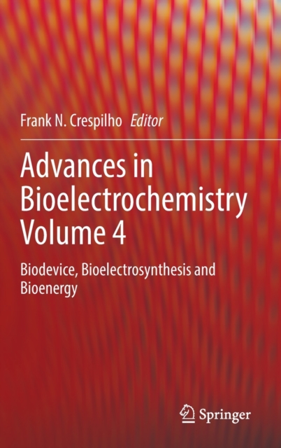 Advances in Bioelectrochemistry Volume 4 : Biodevice, Bioelectrosynthesis and Bioenergy, Hardback Book