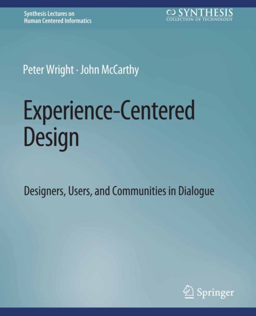 Experience-Centered Design : Designers, Users, and Communities in Dialogue, PDF eBook